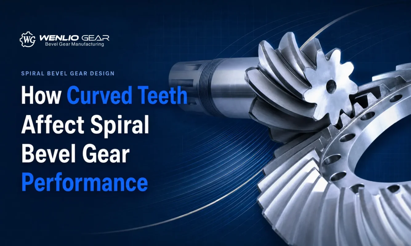 How Curved Teeth Affect Spiral Bevel Gear Performance