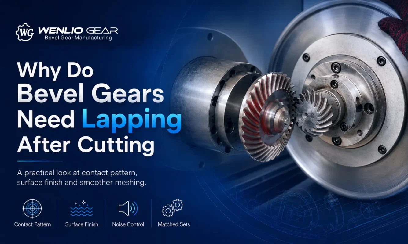 Why Do Bevel Gears Need Lapping After Cutting