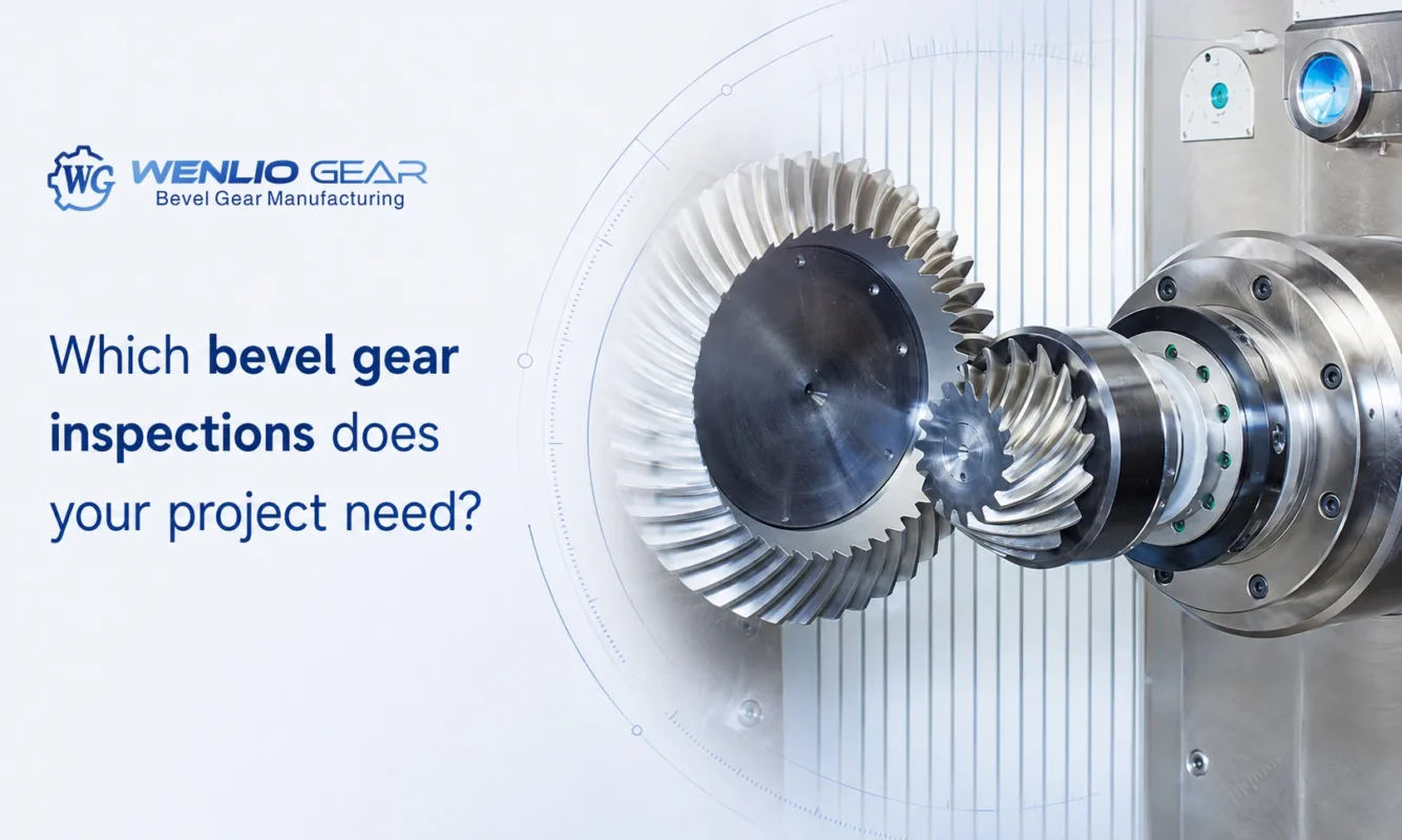 Which Bevel Gear Inspections Does Your Project Need