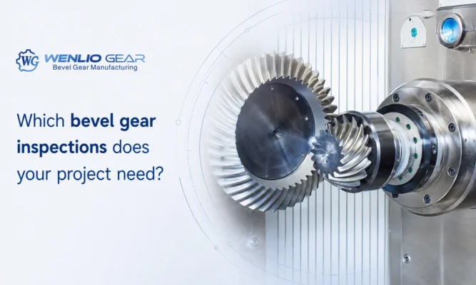 Which Bevel Gear Inspections Does Your Project Need
