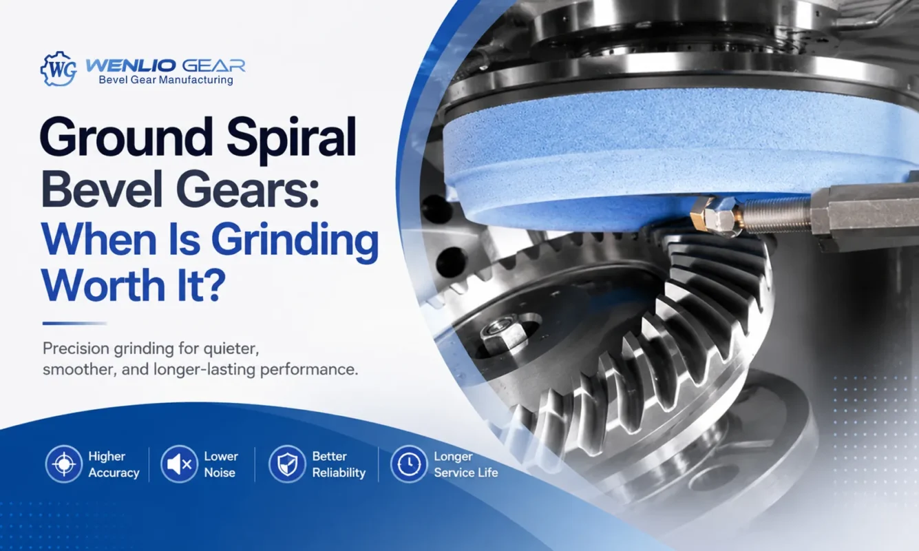 Ground Spiral Bevel Gears When Is Grinding Worth It